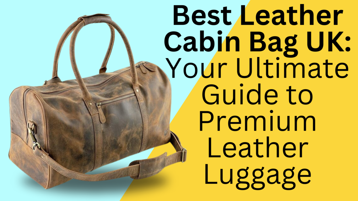 Best Leather Cabin Bag UK
