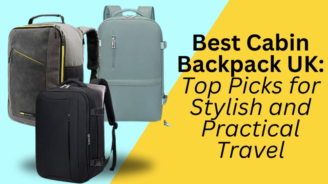 Best Cabin Backpack UK