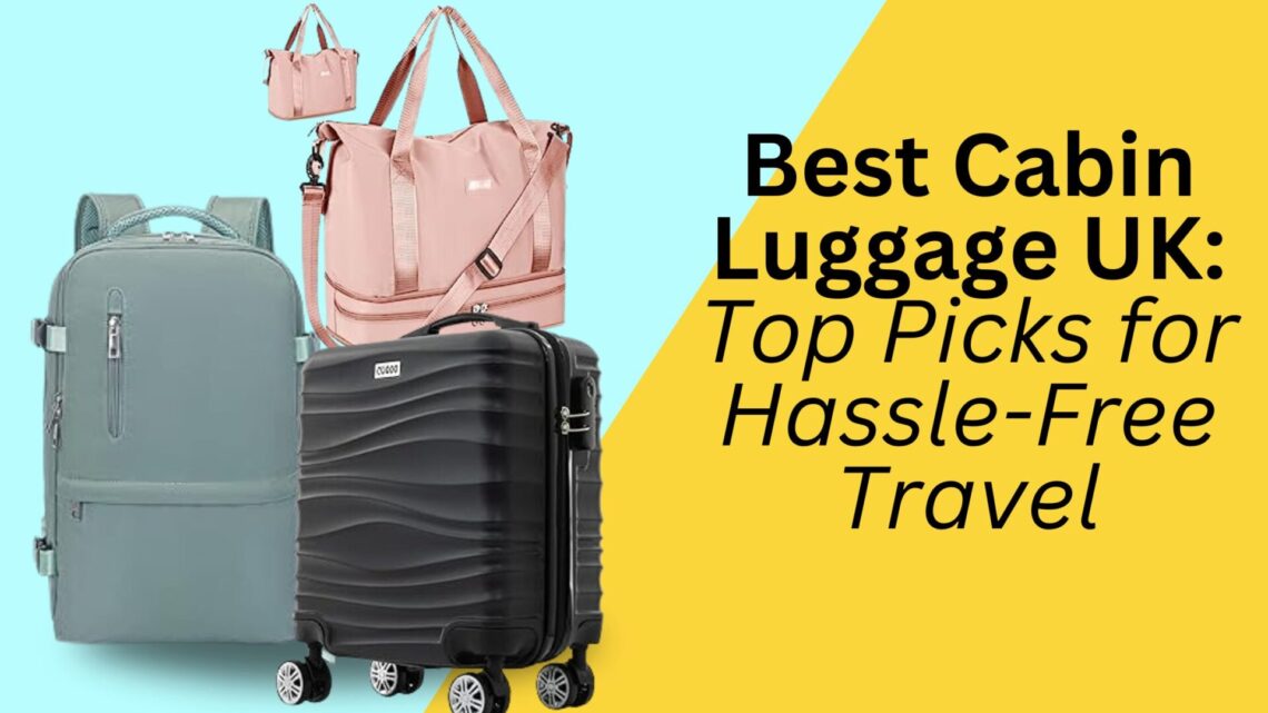 Best Cabin Luggage UK