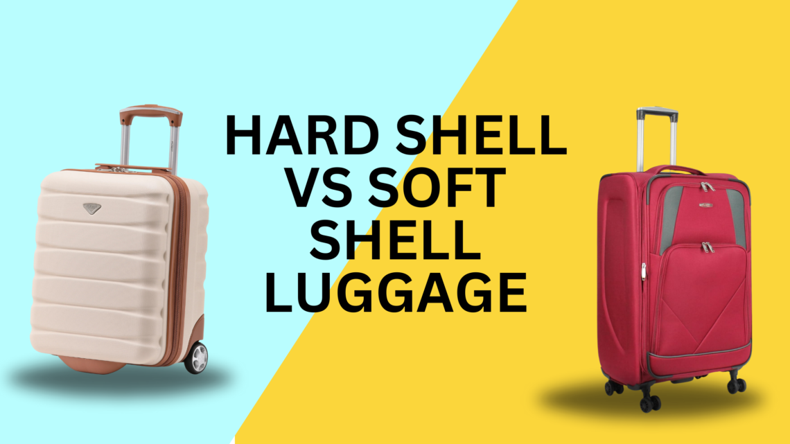 Hard shell vs soft shell luggage